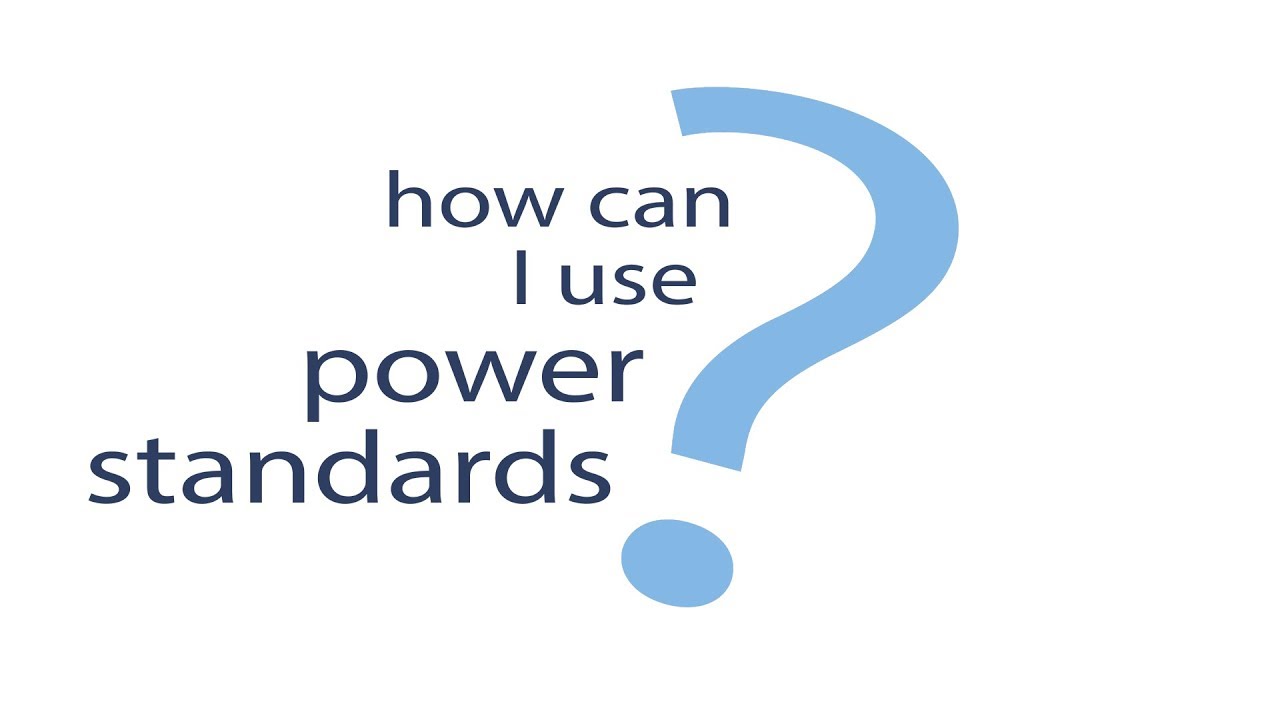 How can I use power standards?