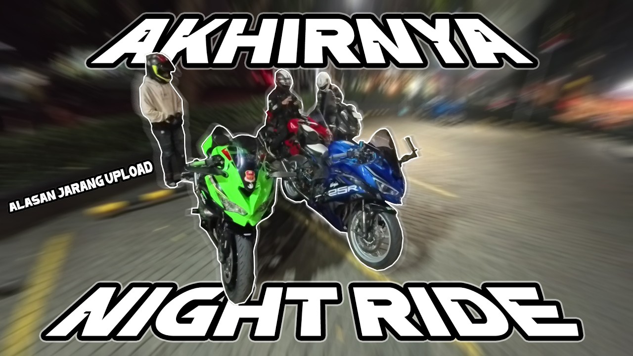 AKHIRNYA NIGHT RIDE LAGI !!! Alasan Jarang Upload Video