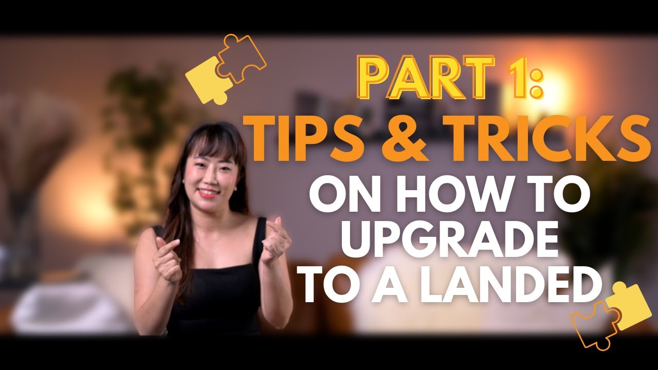 UPGRADE FROM A HDB TO A LANDED PROPERTY! REAL LIFE CASE STUDY + TIPS AND HACKS!