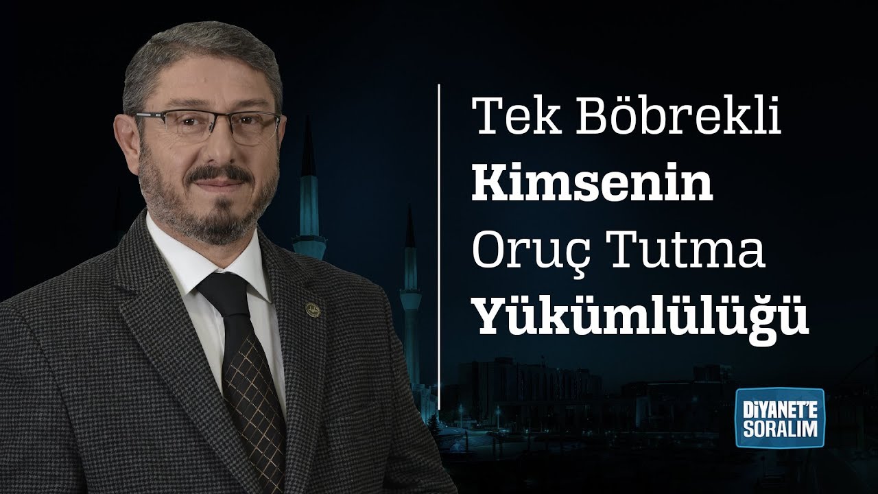 Tek Böbrekli Kimsenin Oruç Tutma Yükümlülüğü