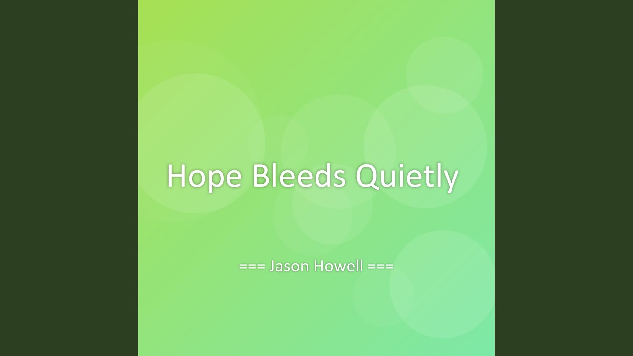 Hope Bleeds Quietly