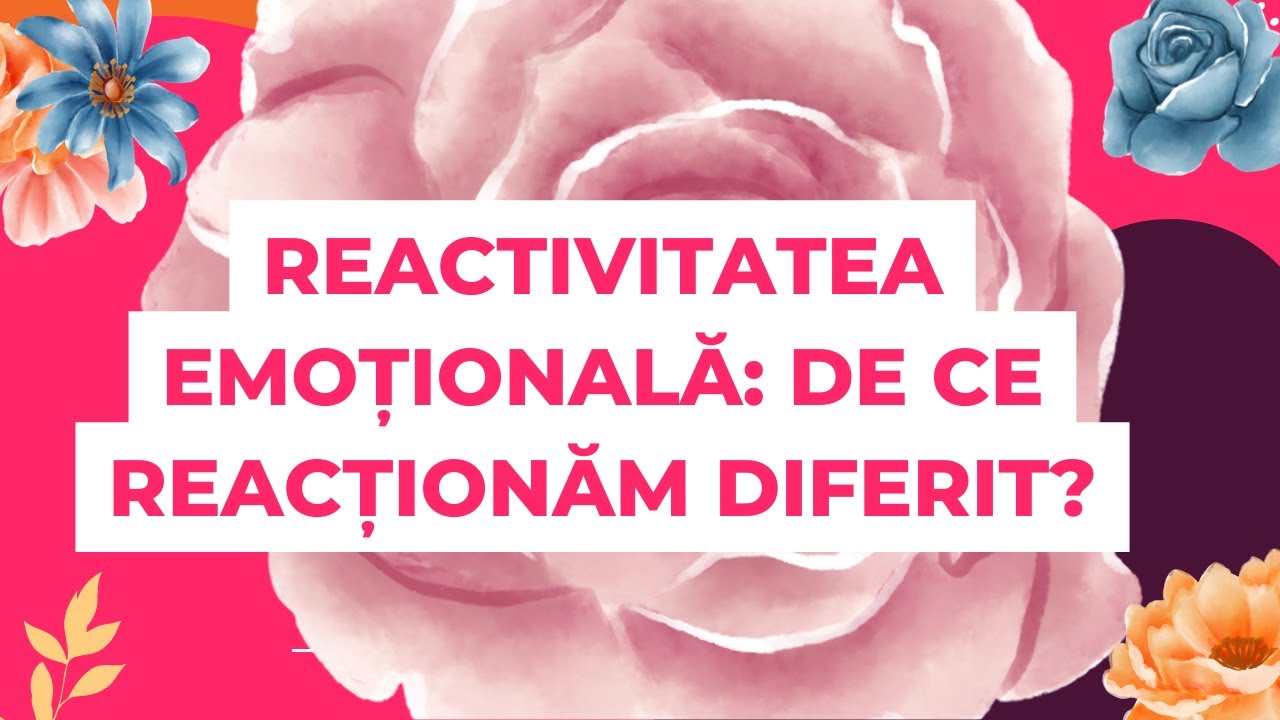 Reactivitatea emoțională: de ce reacționăm diferit?
