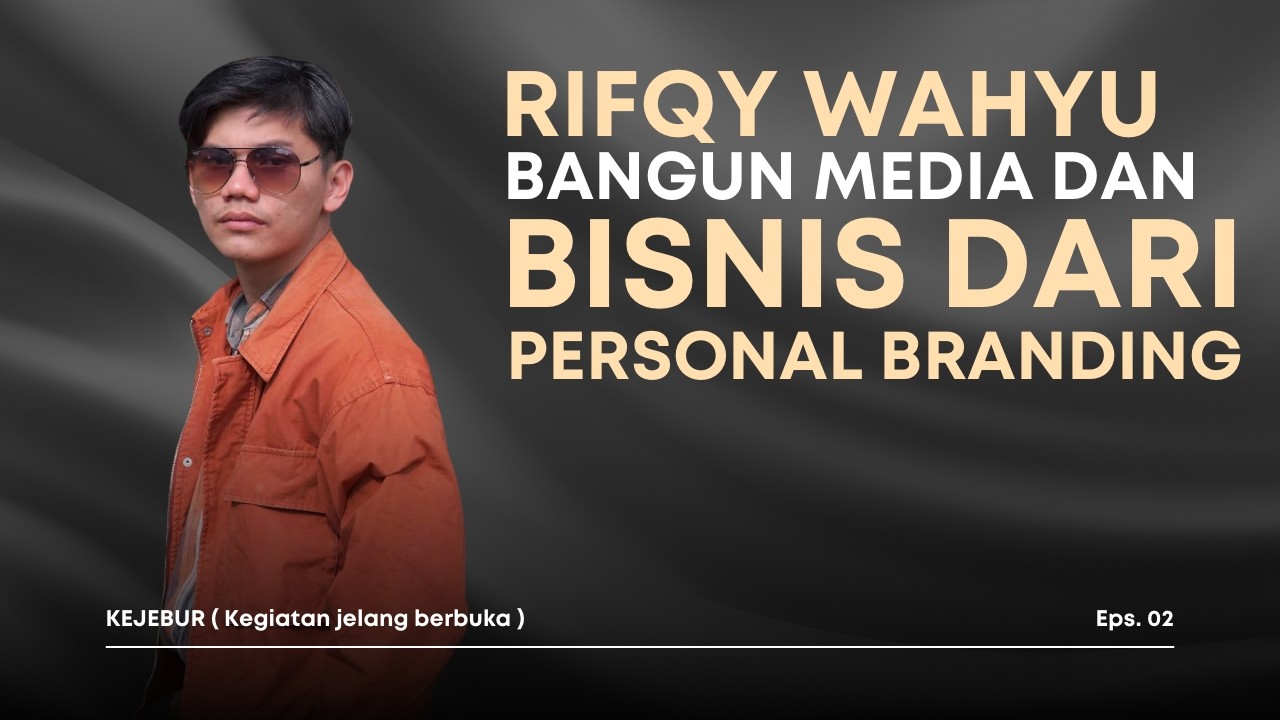 KEJEBUR - EPS 2 Bangun Media & Bisnis dari Personal Branding