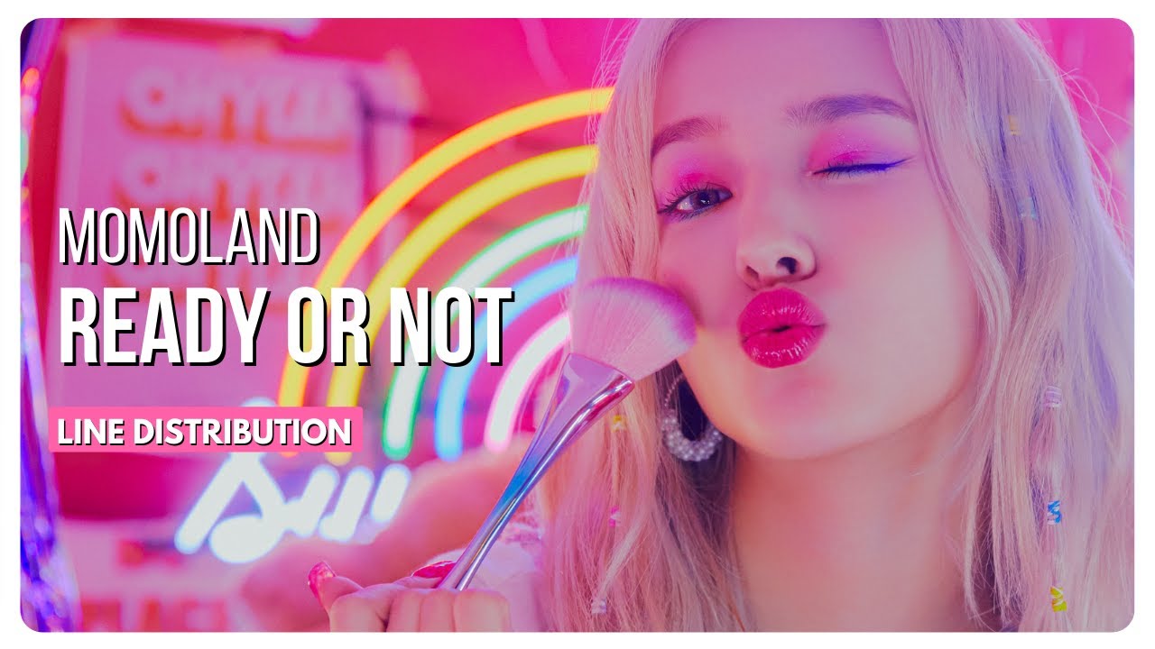 MOMOLAND - Ready Or Not | Line Distribution