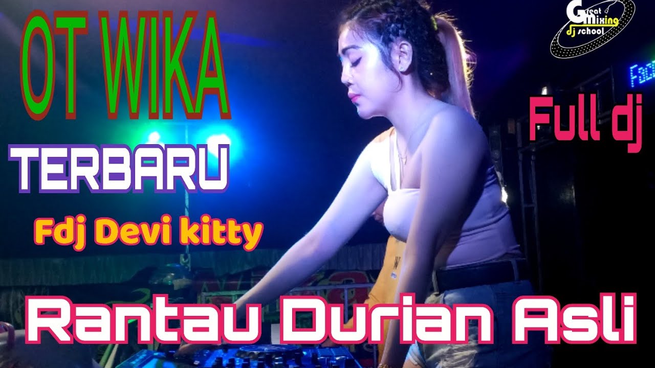 15 Agustus 2022 || OT WIKA TERBARU FULL DJ RANTAU DURIAN ASLI || FDJ KOREA DEVI KITTY ||