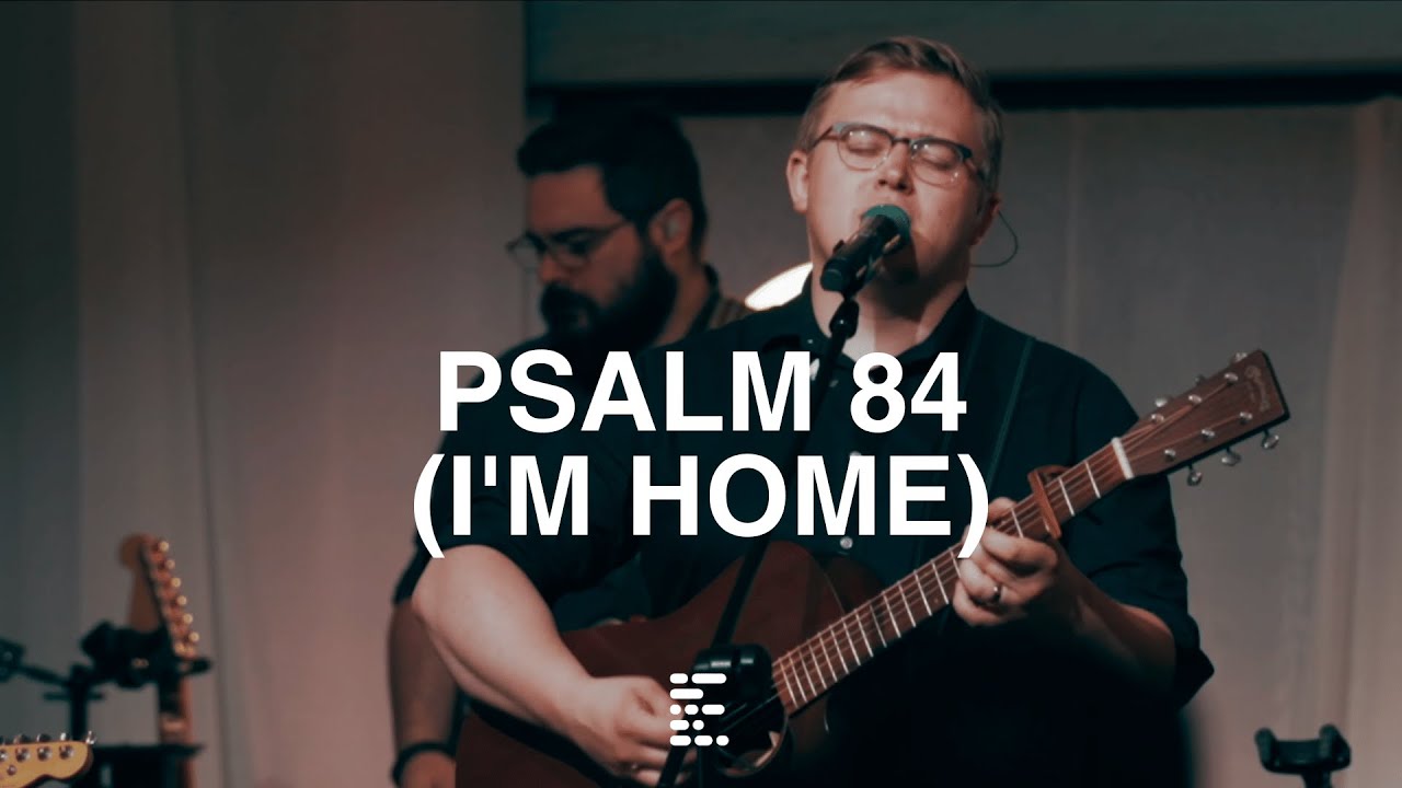 Psalm 84 (I'm Home) | Worship @ Emmanuel