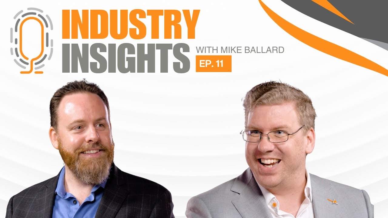 Industry Insights Episode 11: Mike Ballard