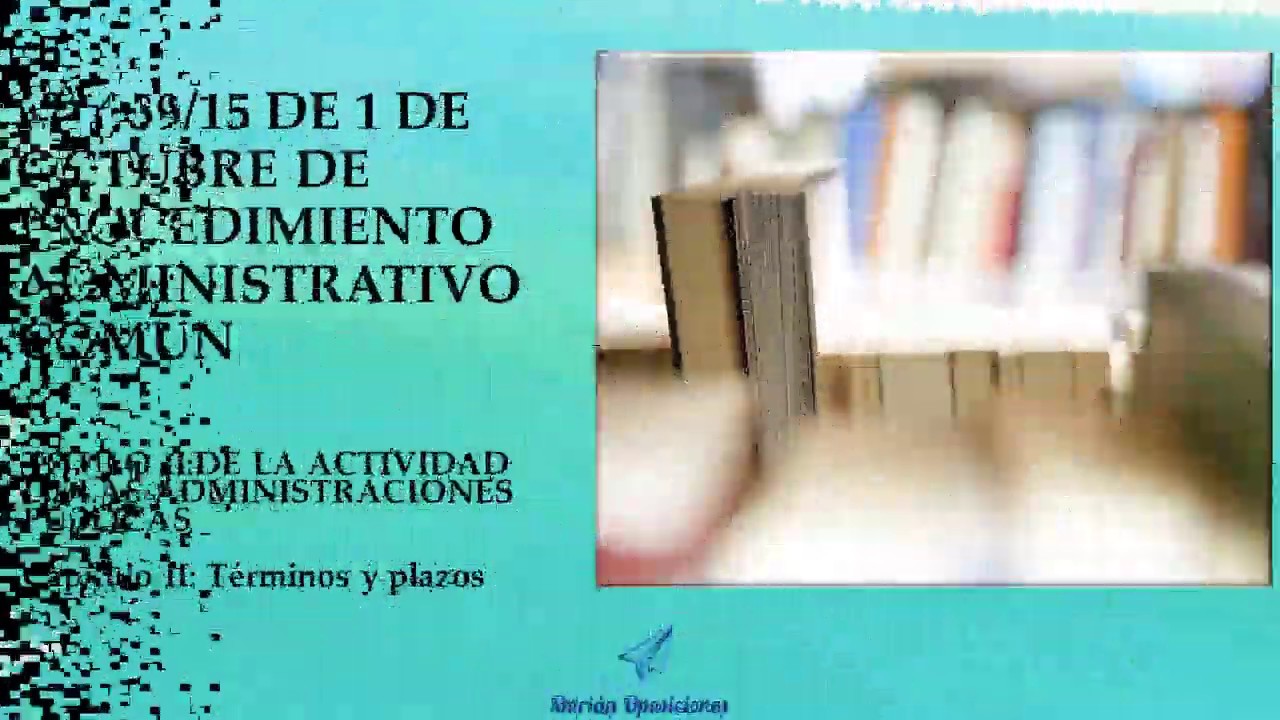 Términos y plazos. Ley 39/15 de Procedimiento Administrativo Común