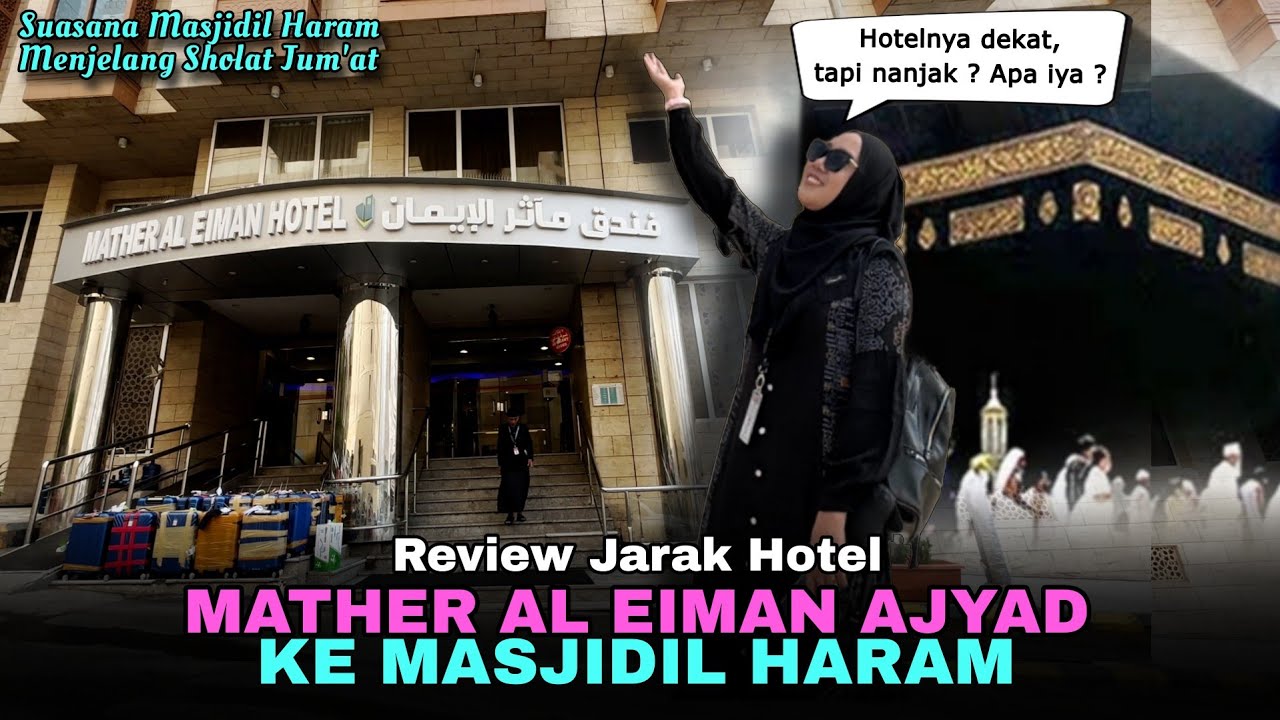 Review Jarak Hotel MATHER AL EIMAN ke MASJIDIL HARAM | Deket Tapi Nanjak ?