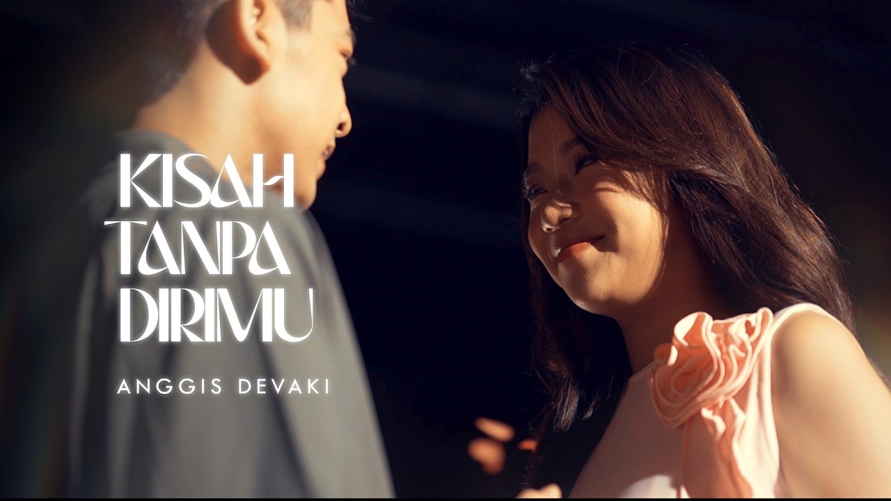 ANGGIS DEVAKI - KISAH TANPA DIRIMU (OFFICIAL MUSIC VIDEO)