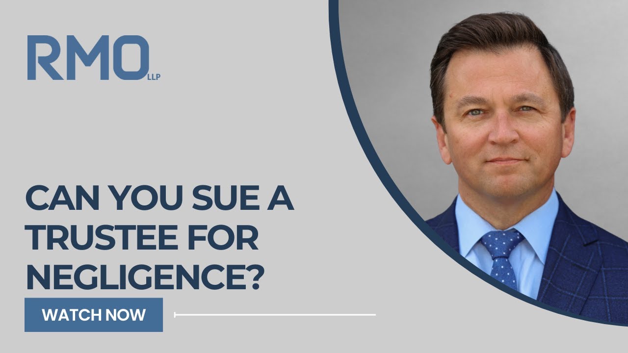 Can You Sue a Trustee for Negligence? | RMO Lawyers