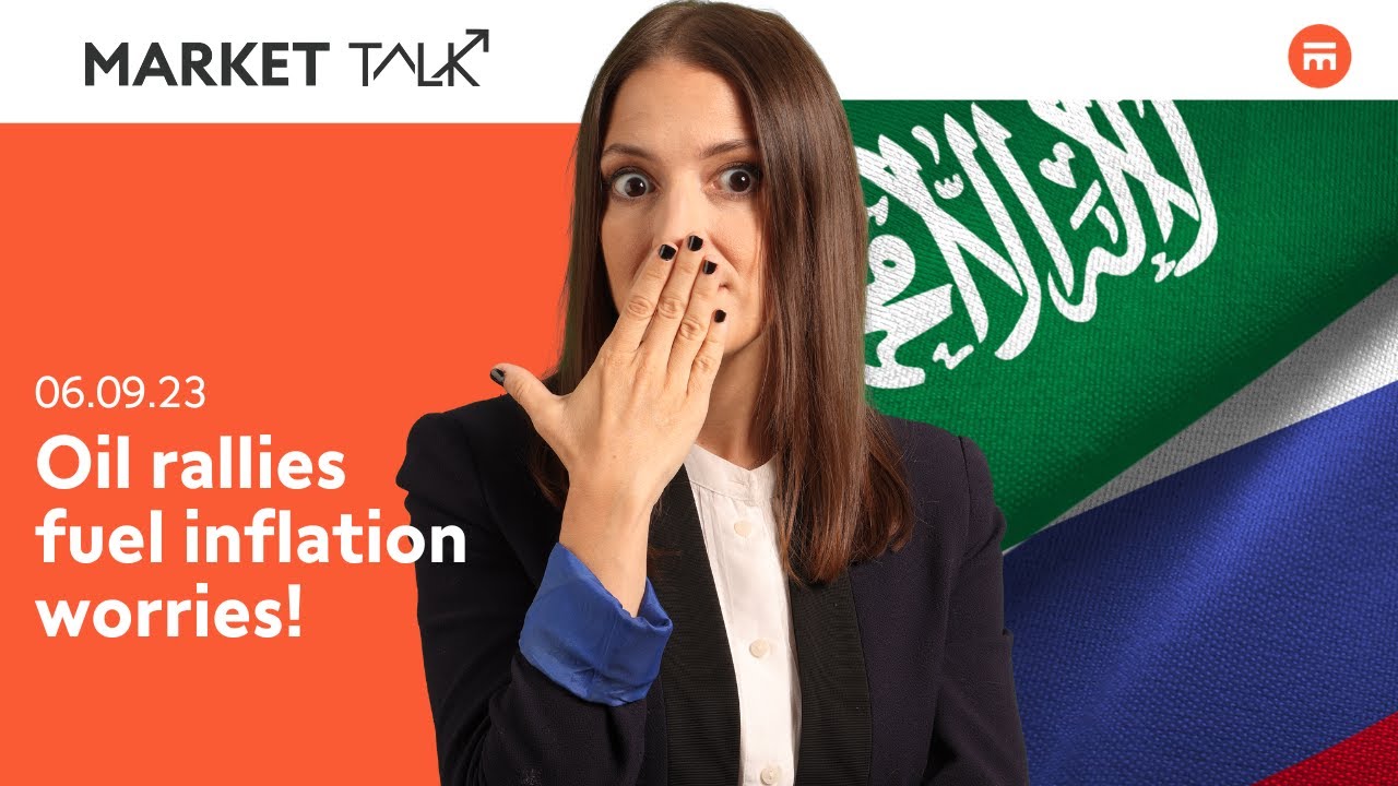 Oil rallies fuel inflation worries! | MarketTalk: What&rsquo;s up today? | Swissquote