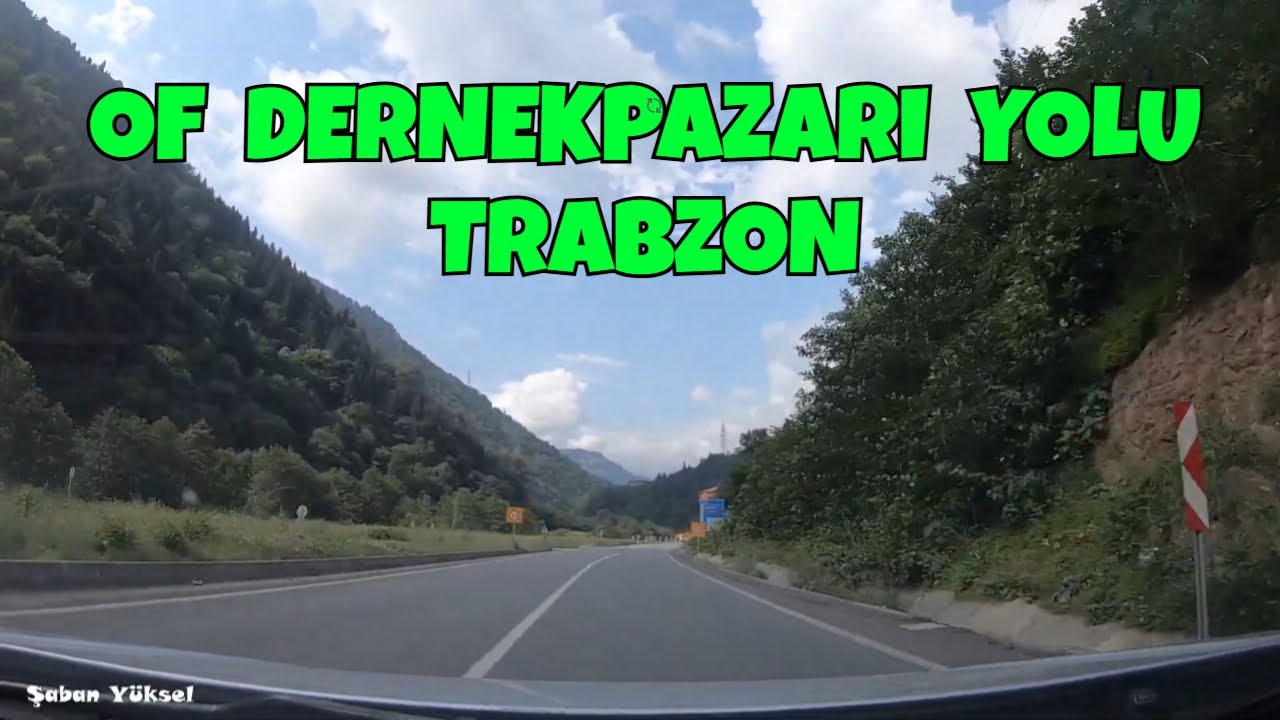 OF DERNEKPAZARI YOLU YOL MANZARALARI TRABZON