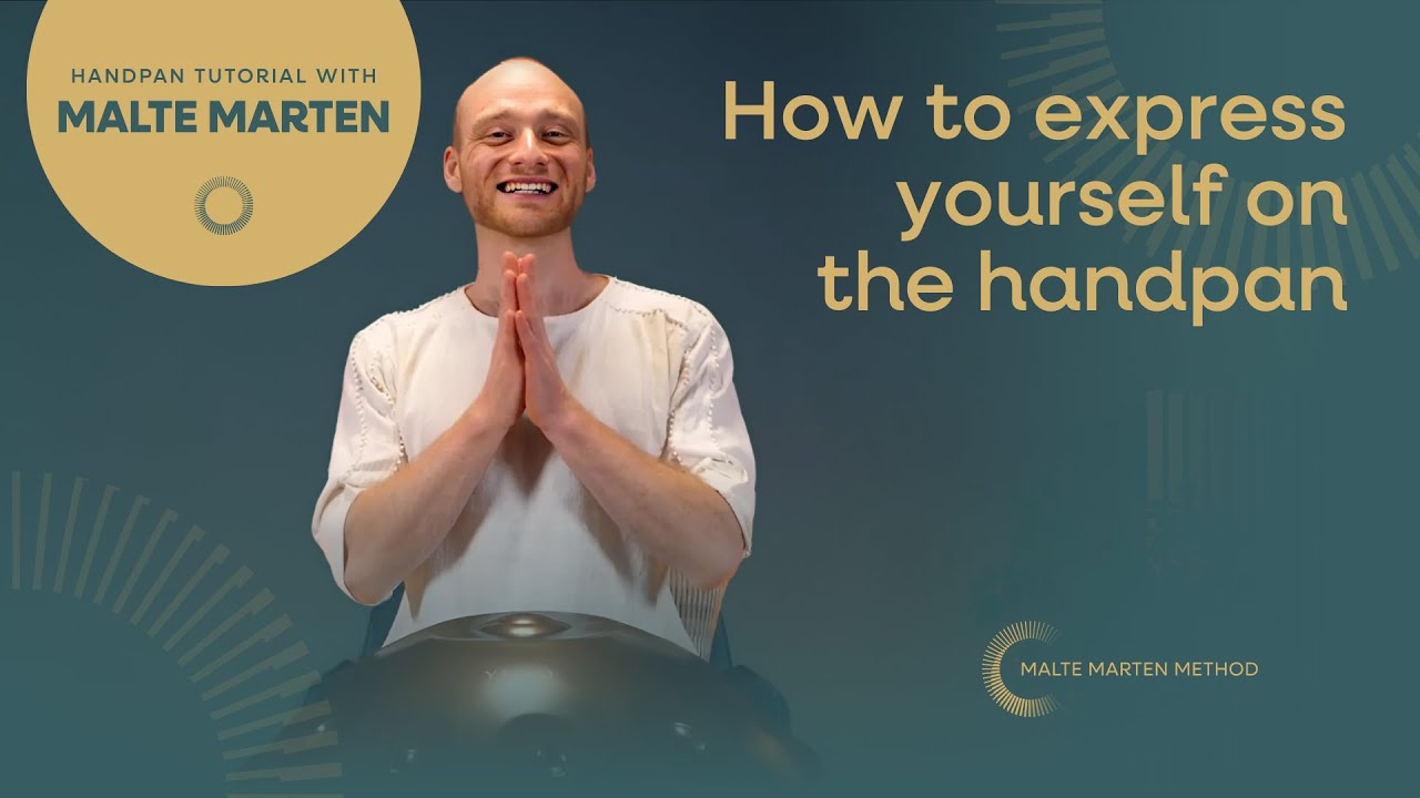 How to express yourself | Handpan Tutorial with Malte Marten