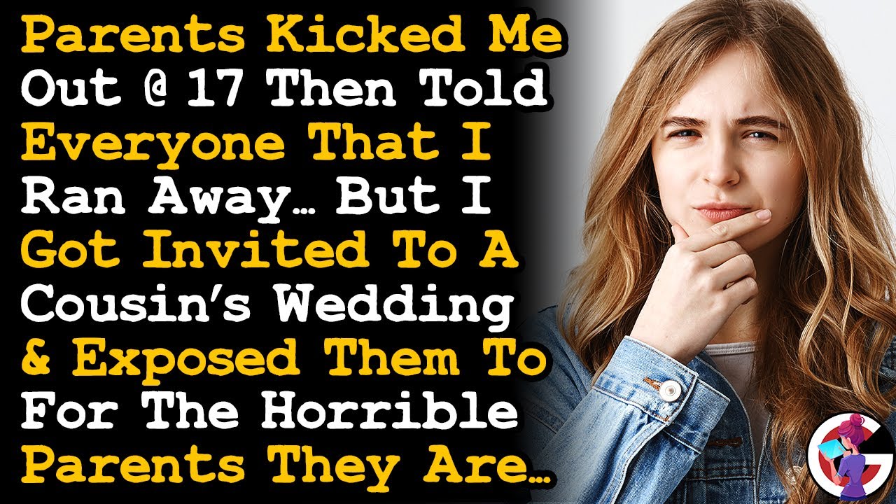 Parents Kicked Me Out @ 17 & Told Everyone I Ran Away, Then I Got Invited To Cousin's Wedding.. AITA