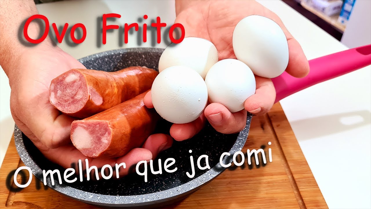 Ovo Frito o melhor que já comi