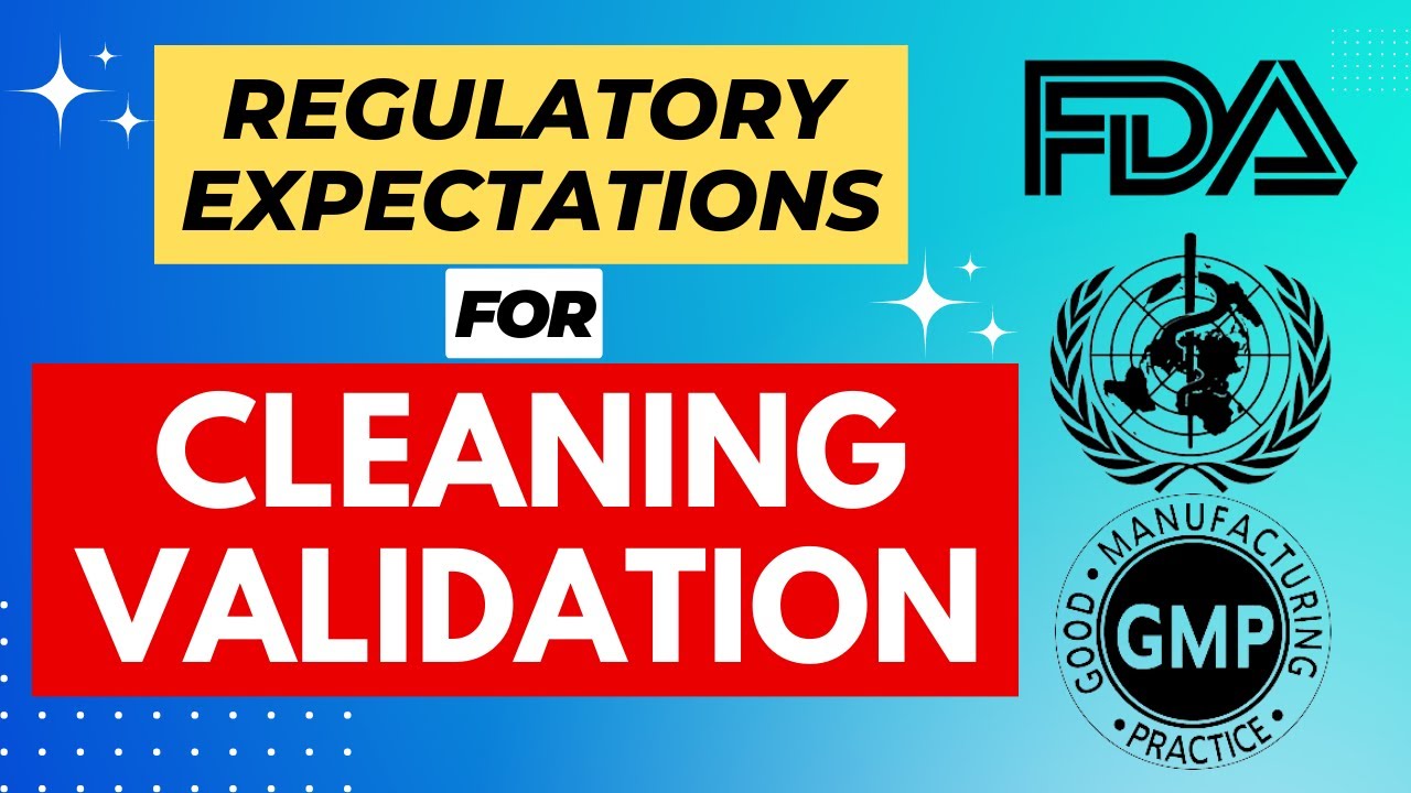 Regulatory Expectations for Cleaning Validation | FDA Requirements for Cleaning Validation