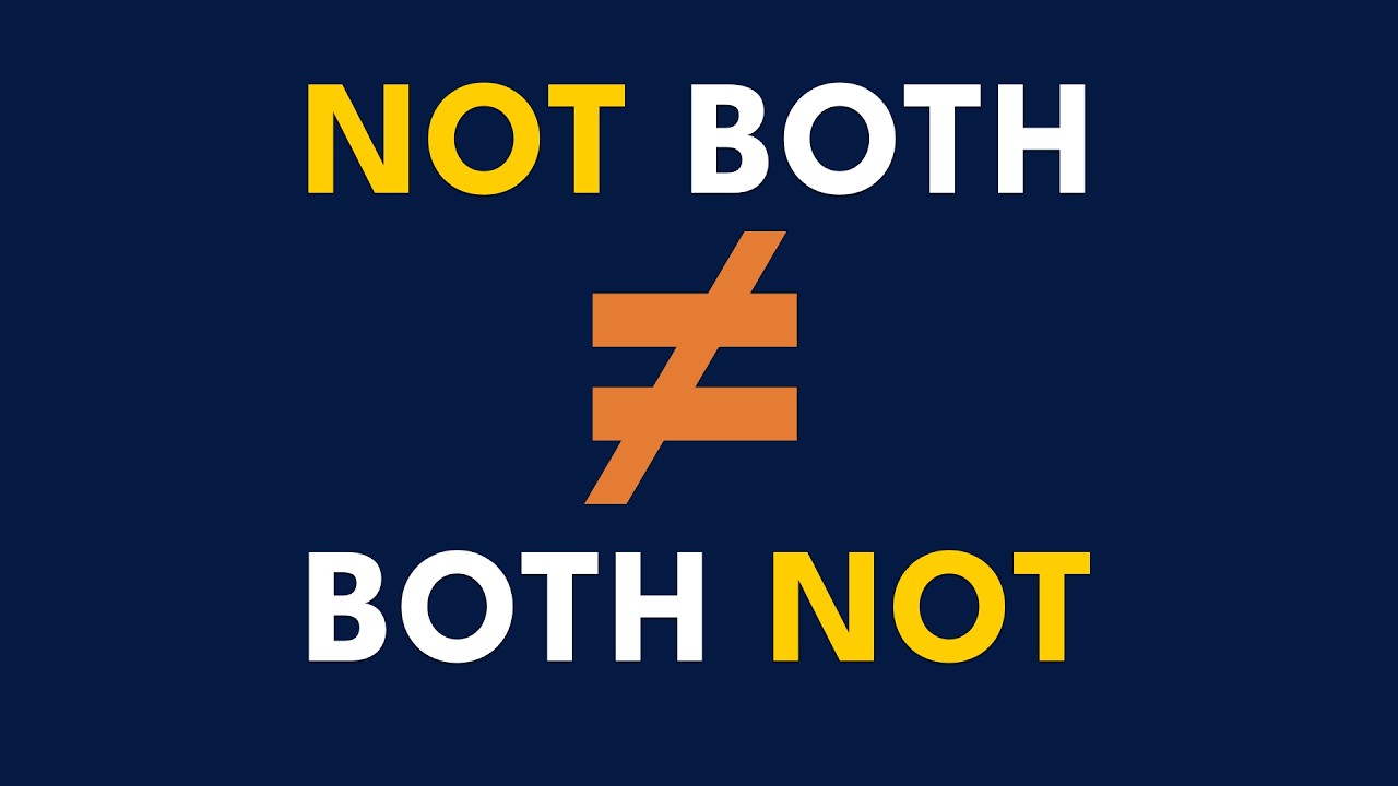 Both Not vs. Not Both in Logic | Either Not vs. Not Either Explained