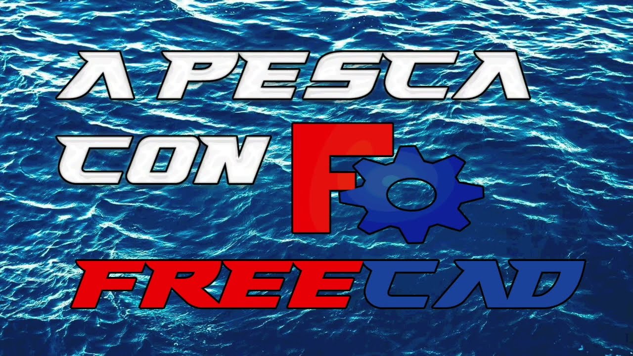 A PESCA CON FREECAD