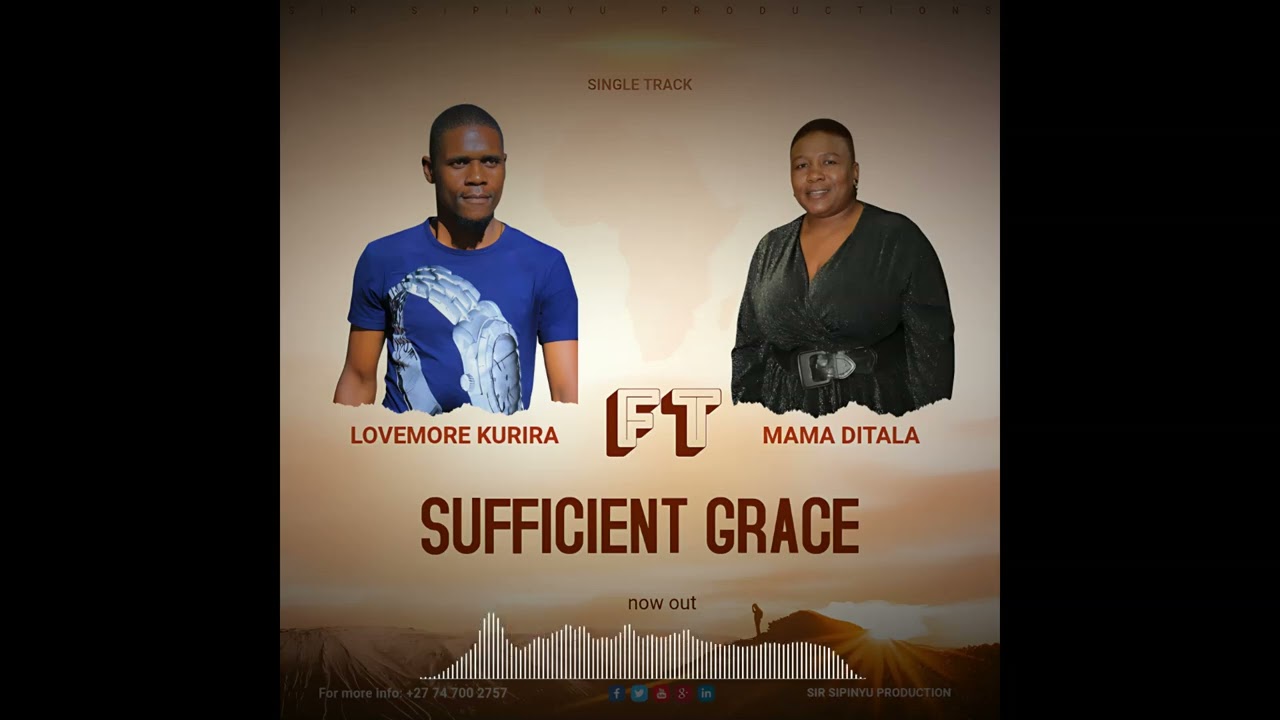 Lovemore Kurira ft Mama Ditala ..Sufficient Grace produced by Sir Sipinyu