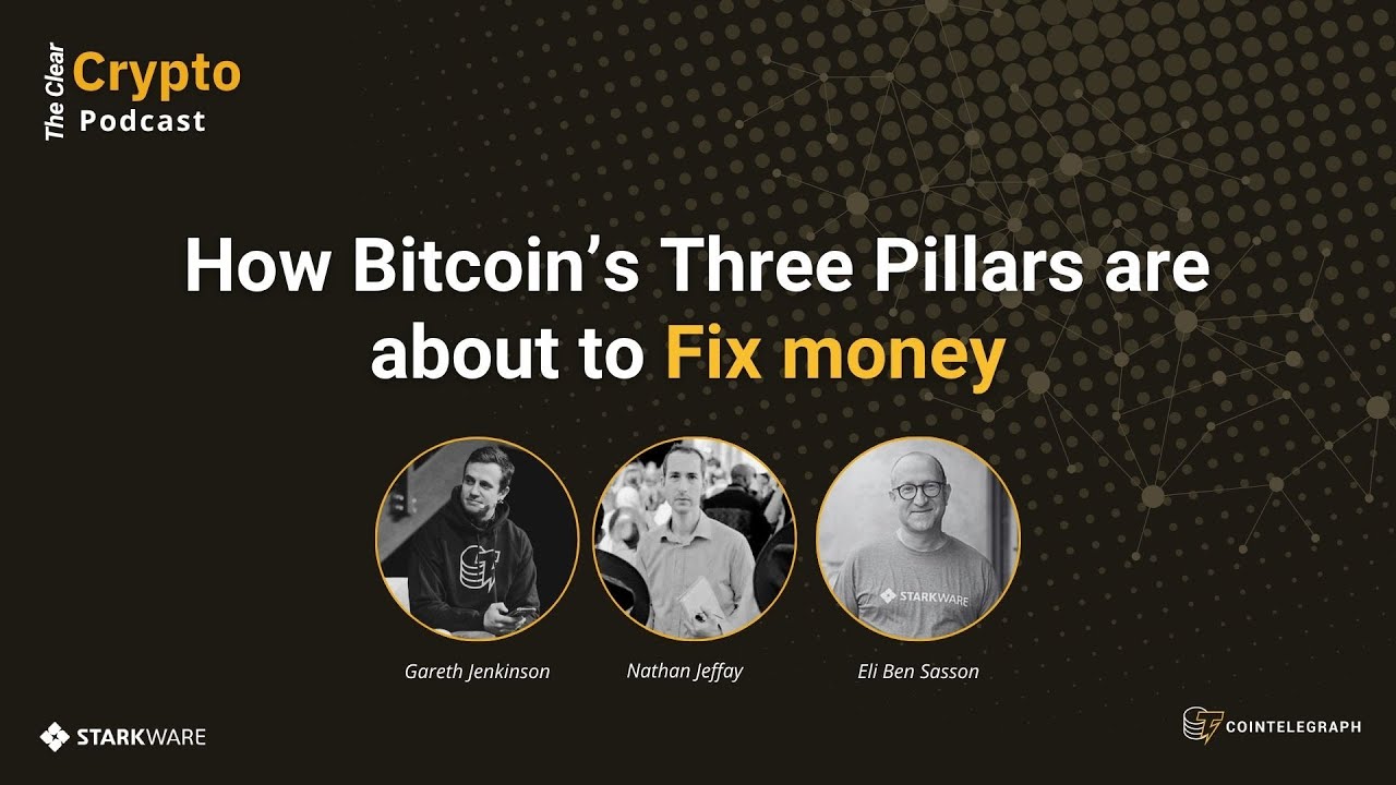 How Bitcoin&rsquo;s Three Pillars are about to Fix money  - The Clear Crypto Podcast | Episode 3