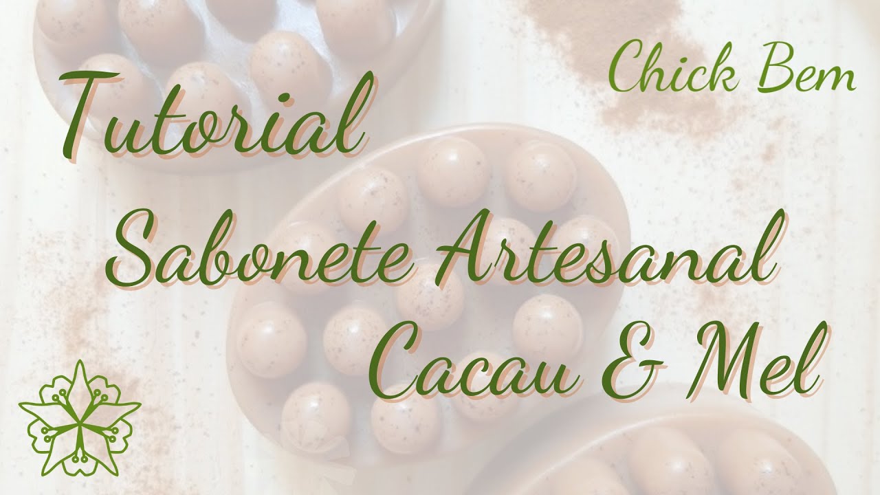 Tutorial Sabonete Artesanal Cacau e Mel Massageador | Passo a Passo