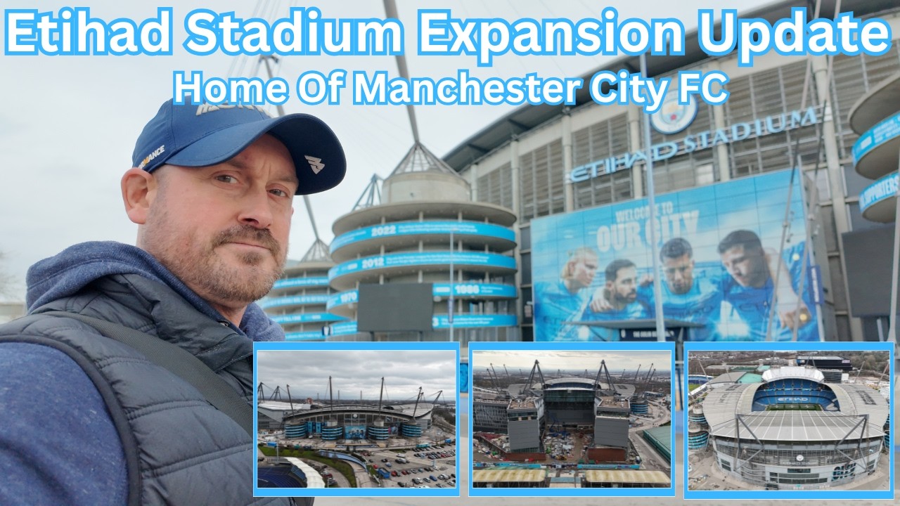 Etihad Stadium Expansion Update. Home of Manchester City FC