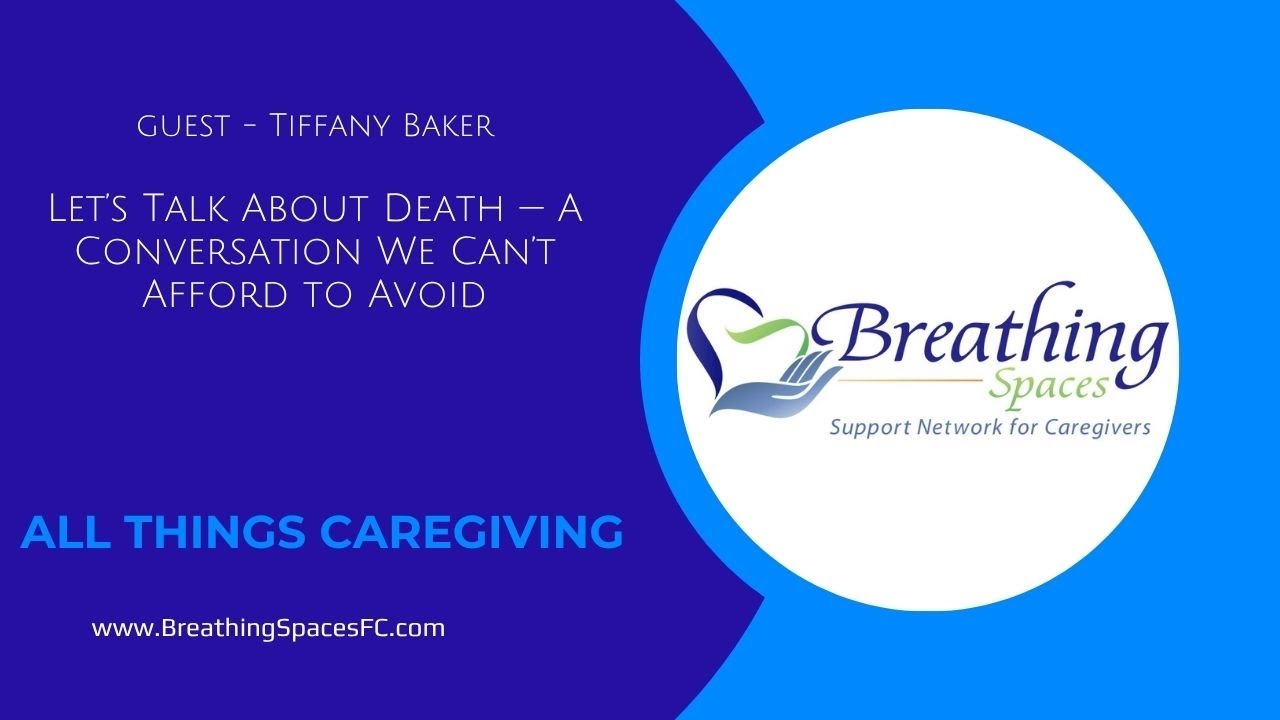 Tiffany Baker - The Importance of End-of-Life Conversations Before It's Too Late
