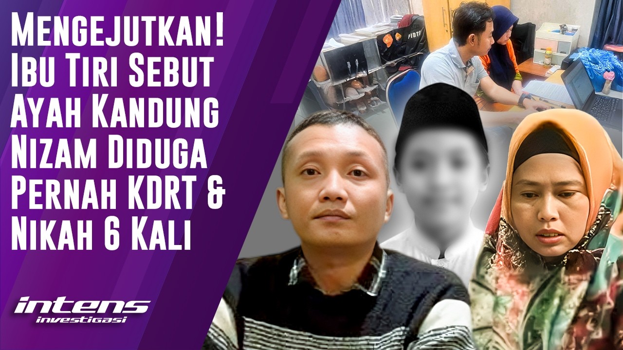 Ibu Tiri Sebut Ayah Kandung Nizam Diduga Pernah KDRT & Nikah 6 Kali | Intens Investigasi | Eps 6409