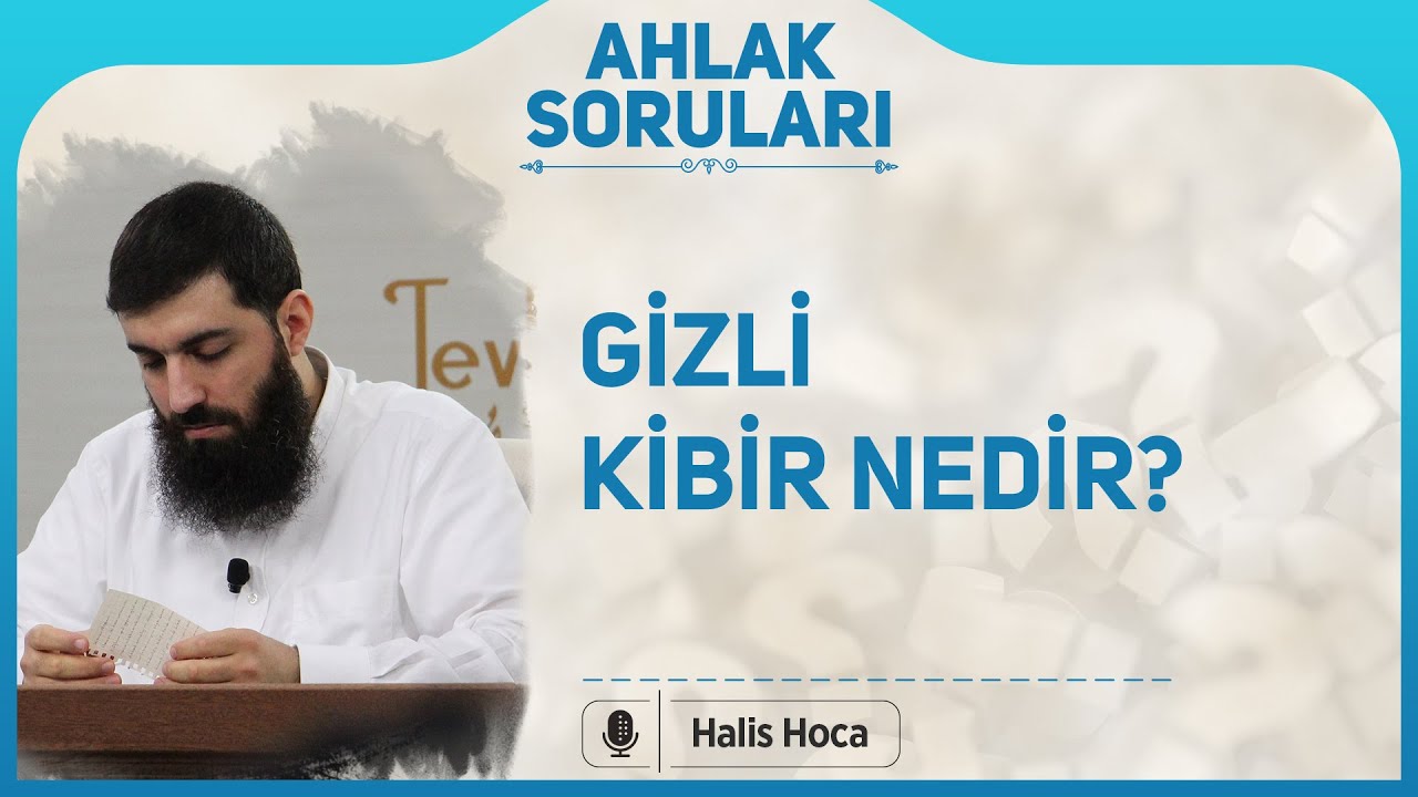 Gizli kibir nedir? Halis Bayancuk Hoca