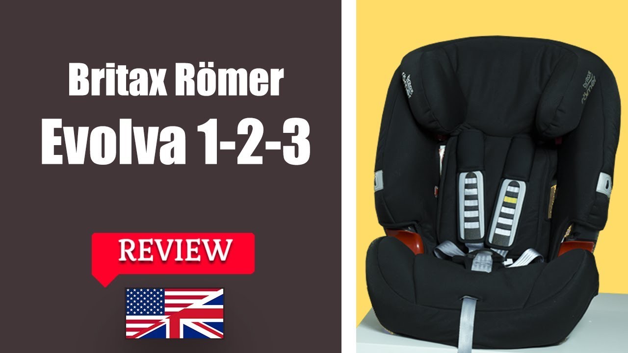 BRITAX ROMER EVOLVA 1 2 3 - ПОЛНЫЙ ОБЗОР ДЕТСКОГО АВТОКРЕСЛА