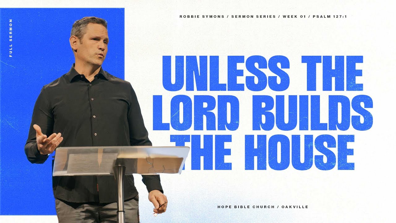 Unless The Lord Builds The House