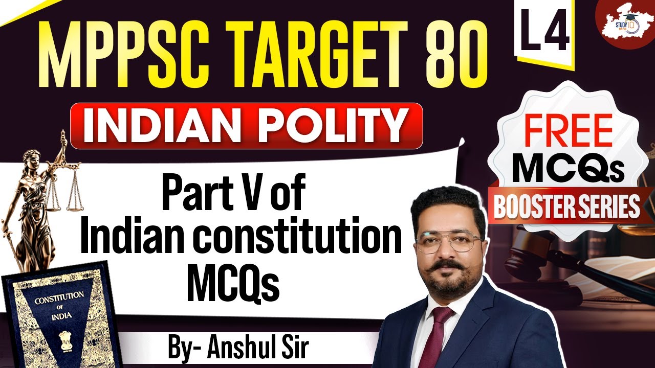 MPPSC 2026 | Indian Polity | Part V of Indian Constitution MCQs | By Anshul Sir | MPPSC StudyIQ