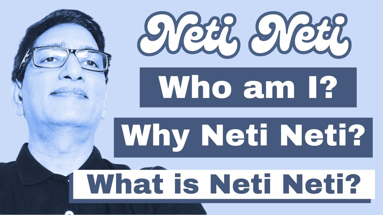 Neti Neti | What is Neti Neti? What is the Source of Neti Neti? Why Neti Neti? [5/5] #netineti