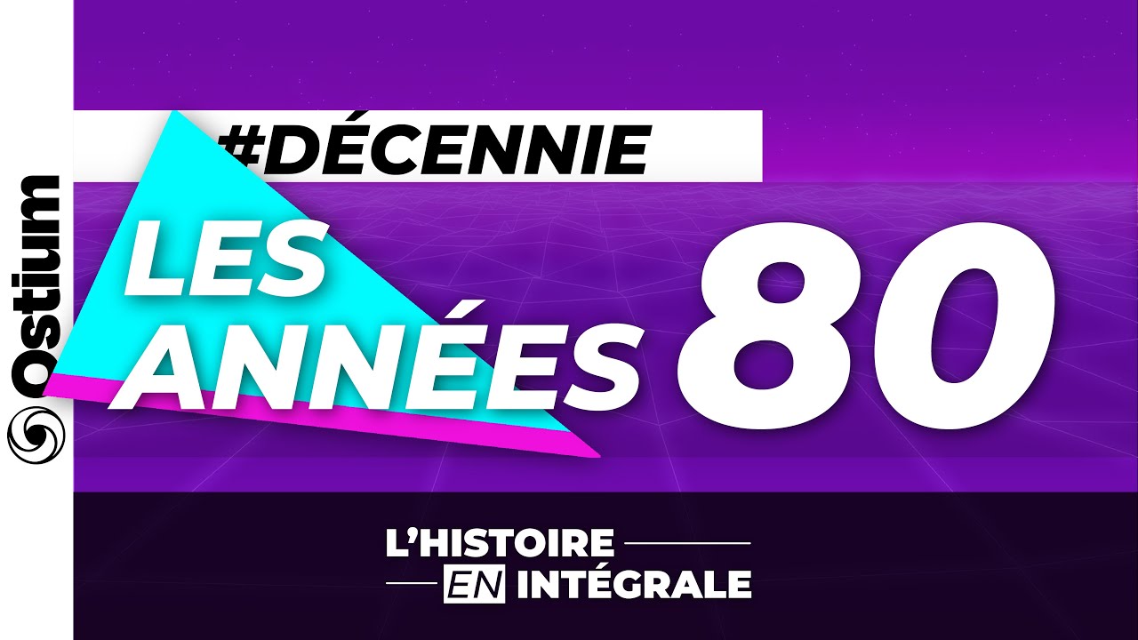 LES ANNÉES 80 ! | L'histoire en intégrale n°3.4 | FR