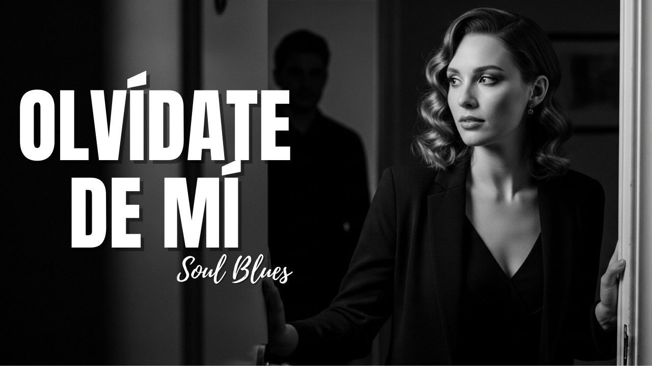 🎵 Olvídate de mí | Soul Blues en Español | Blues Romantico