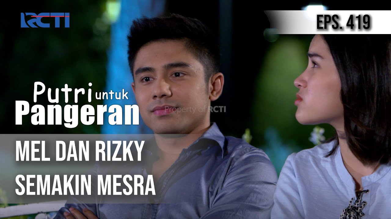 PUTRI UNTUK PANGERAN - Mel & Rizky Semakin Mesra