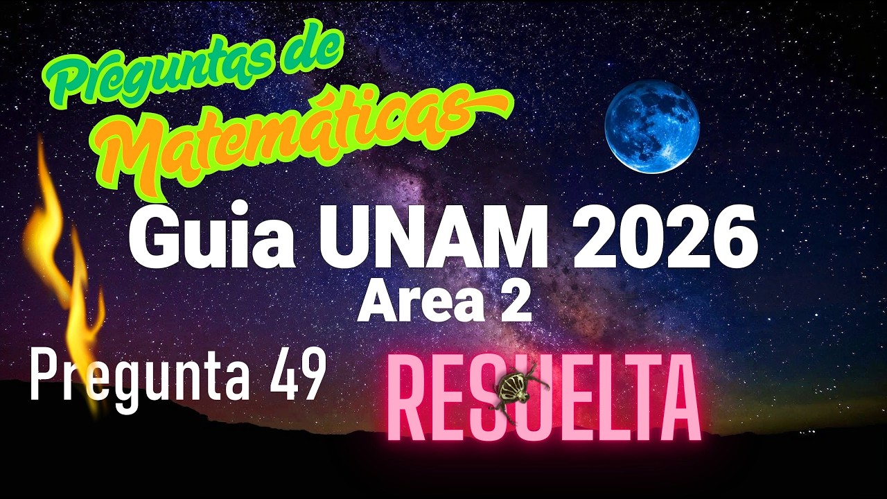 Guía UNAM 2026 Área II | Matemáticas | Pregunta 49