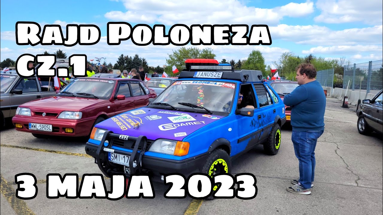 Rajd Poloneza cz.1 autodrom  Bemowo / WWL Polonez Team & Żelazny Deszcz / Warszawa 3 maja 2023