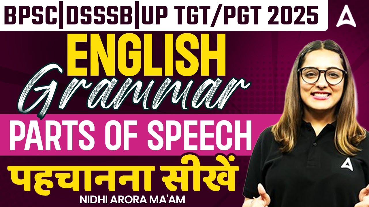 BPSC | DSSSB | UP TGT/PGT 2025 | English Grammar Parts of Speech | By Nidhi Arora Ma'am