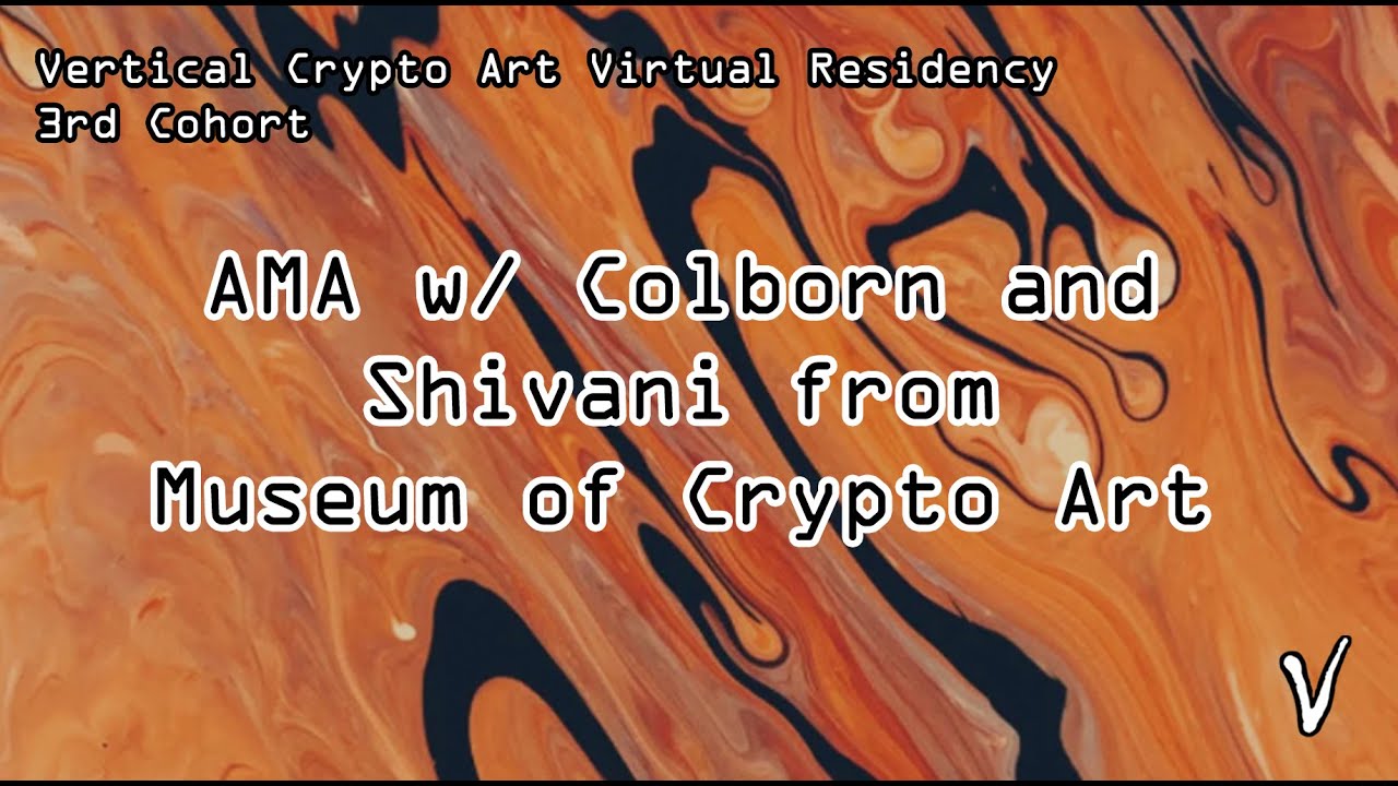 Class 11: AMA W/Colborn and Shivani from Museum of Crypto Art