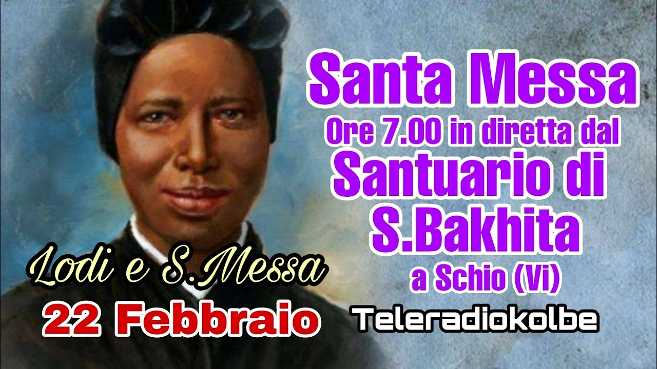 Lodi e S.Messa dal Santuario di S. Bakhita a Schio ore 7.00 [22/02/2026]