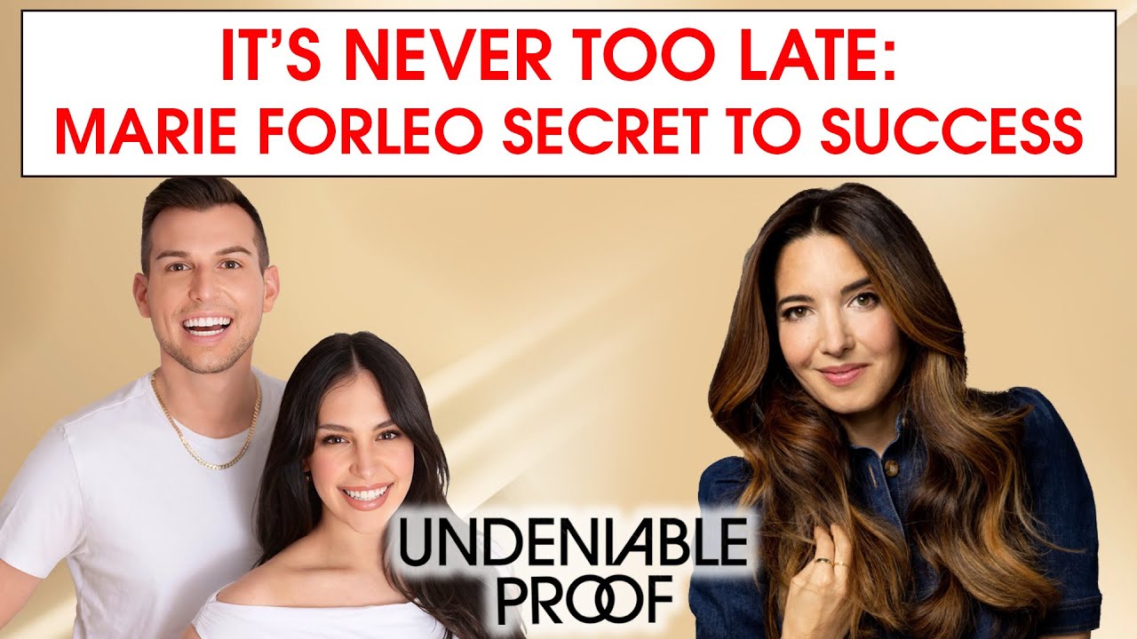It’s Never Too Late: Marie Forleo’s Secret to Success | Undeniable Proof Podcast #8