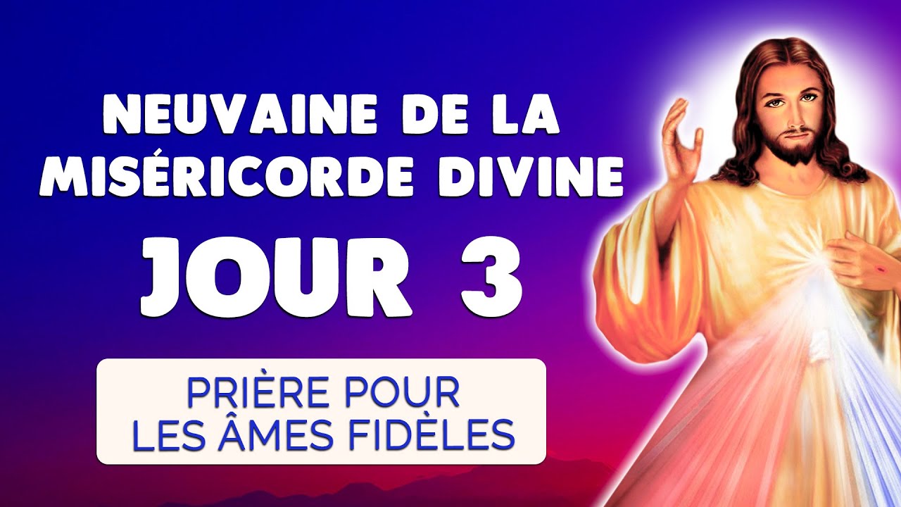 🙏 NEUVAINE de la MISÉRICORDE DIVINE Jour 3 ❤️️ Prière pour les Âmes Fidèles