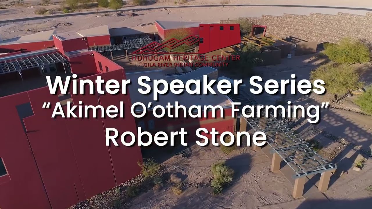 Robert Stone - Akimel O'otham Farming