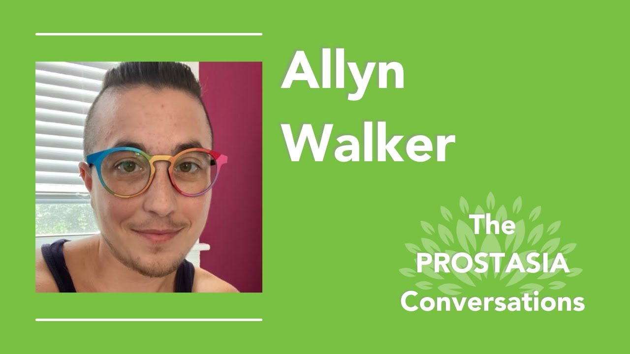 Prostasia Conversations: Allyn Walker