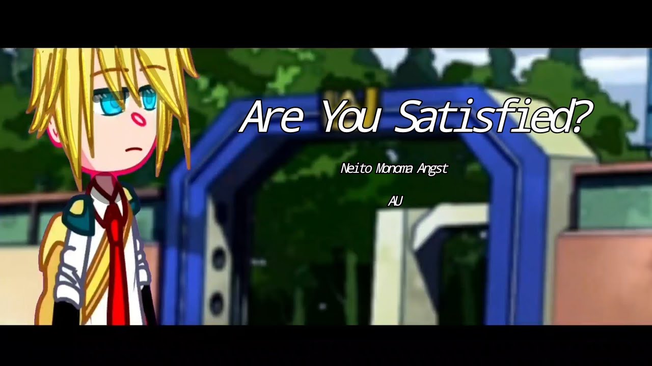 Are You Satisfied?///GCMV///Remake///Neito Monoma Angst (AU)//BNHA/MHA