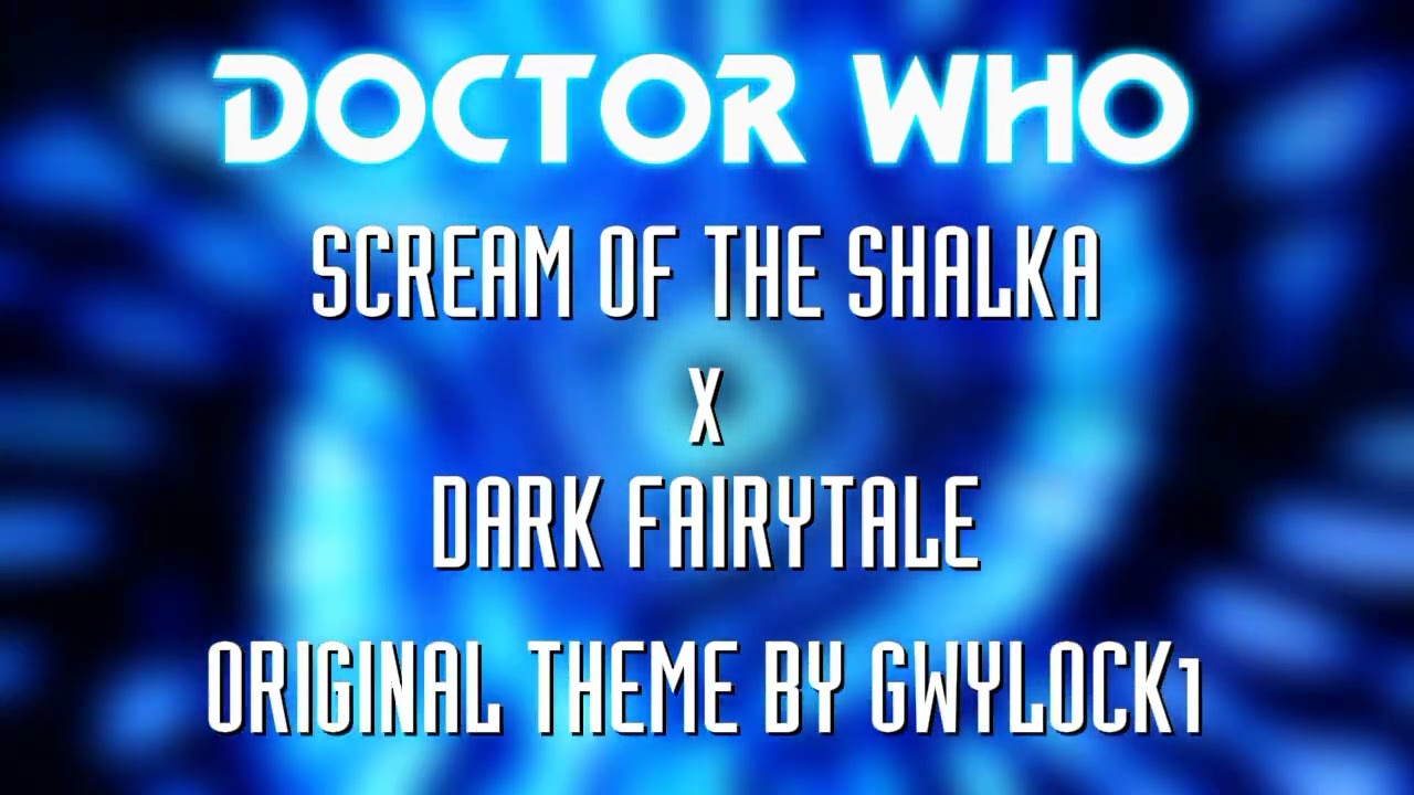 Doctor Who | Scream of the Shalka x Dark Fairytale Theme