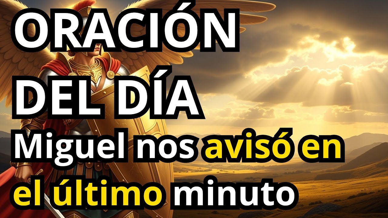 SAN MIGUEL ARCÁNGEL   ORACIÓN DEL DÍA – 🔴 SOLO QUEDAN 18 SEGUNDOS — EL ARCÁNGEL MIGUEL TE ADVIRTEAB