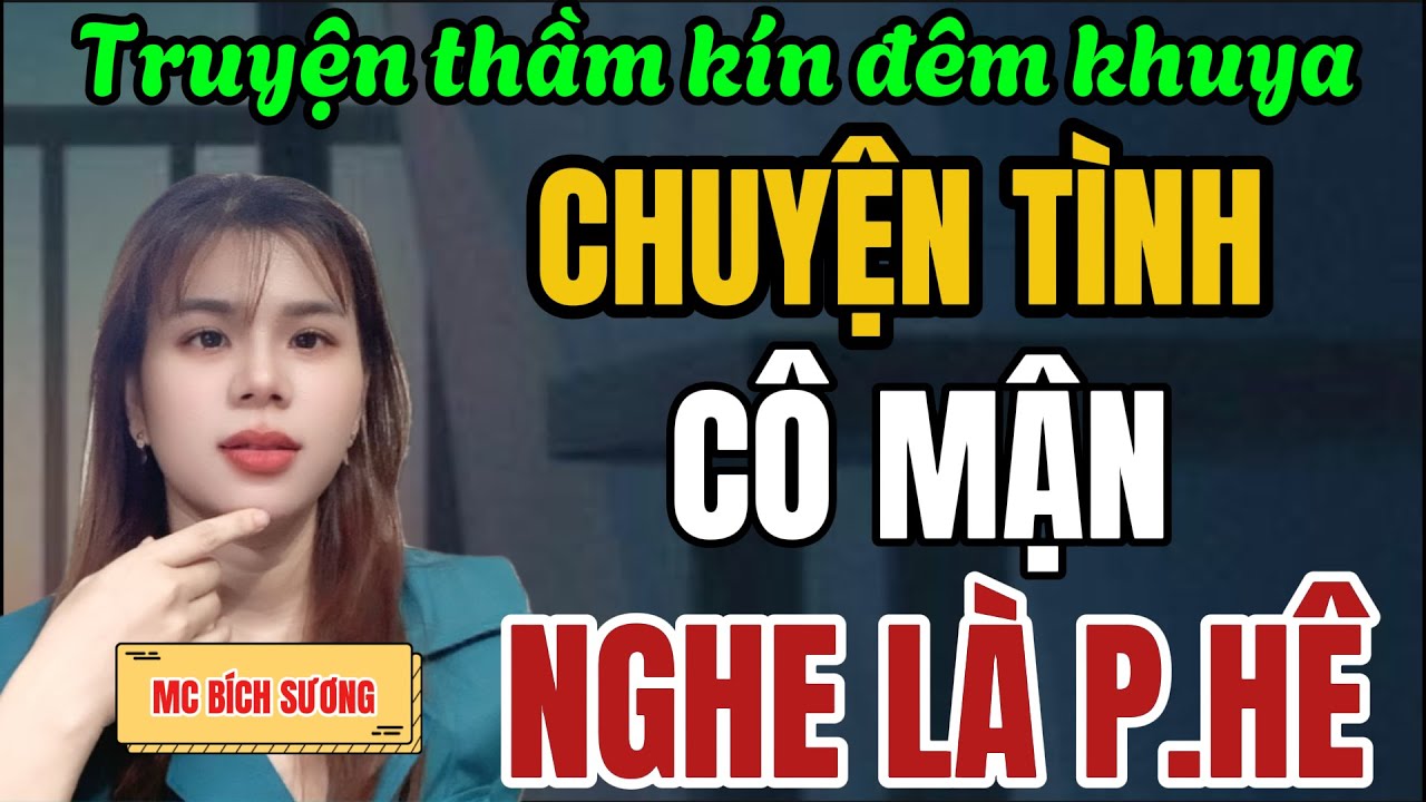 Hay Quá Trời Cả Xóm Ai Cũng Thích Nghe - CHUYỆN TÌNH CÔ MẬN - Kể Truyện Đêm Khuya Việt Nam 2026